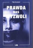 Prawda nas wyzwoli. Autor: Krzemień Filip. Dadada.pl Okładka książki Prawda nas wyzwoli