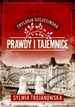 Prawdy i tajemnice. Trylogia szczecińska. Tom 2. Autor: Sylwia Trojanowska. Dadada.pl Okładka książki Prawdy i tajemnice. Trylogia szczecińska. Tom 2