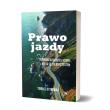 Okładka książki Prawo jazdy. O odpowiedzialności, której nie da się zaliczyć testem