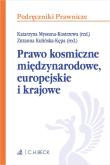 Prawo kosmiczne międzynarodowe, europejskie i krajowe. Autor:   Praca zbiorowa. Dadada.pl Okładka książki Prawo kosmiczne międzynarodowe, europejskie i krajowe