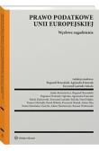 Okładka książki Prawo podatkowe Unii Europejskiej. Węzłowe zagadnienia [PZREDSPRZEDAŻ]