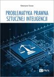 Problematyka prawna sztucznej inteligencji. Autor: Turcza Katarzyna. Dadada.pl Okładka książki Problematyka prawna sztucznej inteligencji