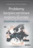 Problemy bezpieczeństwa regionu Europy Środkowo-Wschodniej. Autor: Rogozińska Agnieszka. Dadada.pl Okładka książki Problemy bezpieczeństwa regionu Europy Środkowo-Wschodniej