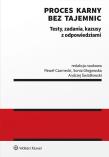 Proces karny. Testy, zadania kazusy z odpowiedziami. Autor: Czarnecki Paweł, Światłowski Andrzej, Lemańska Aleksandra, Sonia Głogowska, Mira Fecko, Natalia Piekarz, Maja Wierzchowska, Anna Greinert, Wiktoria Szybiak. Dadada.pl Okładka książki Proces karny. Testy, zadania kazusy z odpowiedziami