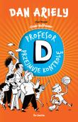 Profesor D przejmuje kontrolę. Autor: Ariely Dan. Dadada.pl Okładka książki Profesor D przejmuje kontrolę
