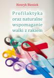 Okładka książki Profilaktyka oraz naturalne wspomaganie walki...