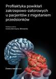 Profilaktyka powikłań zakrzepowo-zatorowych u pacjentów z migotaniem przedsionków. Autor: Gorczyca-Głowacka Iwona. Dadada.pl Okładka książki Profilaktyka powikłań zakrzepowo-zatorowych u pacjentów z migotaniem przedsionków