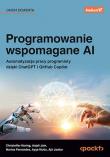 Programowanie wspomagane AI. Automatyzacja pracy programisty dzięki ChatGPT i GitHub Copilot. Autor: Christoffer Noring, Anjali Jain, Marina Fernandez, Ayşe Mutlu, Ajit Jaokar. Dadada.pl Okładka książki Programowanie wspomagane AI. Automatyzacja pracy programisty dzięki ChatGPT i GitHub Copilot