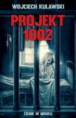 Projekt 1002. Cienie w mroku. Autor: Wojciech Kulawski. Dadada.pl Okładka książki Projekt 1002. Cienie w mroku
