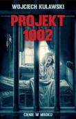 Projekt 1002. Cienie w mroku. Autor: Wojciech Kulawski. Dadada.pl Okładka książki Projekt 1002. Cienie w mroku