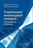 Projektowanie innowacyjnych rozwiązań.... Autor: Krwawicz Małgorzata, Mariusz Kostrzewski. Dadada.pl Okładka książki Projektowanie innowacyjnych rozwiązań...