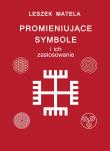 Promieniujące symbole i ich zastosowanie. Autor: Leszek Matela. Dadada.pl Okładka książki Promieniujące symbole i ich zastosowanie
