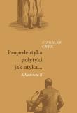 Propedeutyka polytyki jak utyka... deKadencja II. Autor: Stanisław Ćwiek. Dadada.pl Okładka książki Propedeutyka polytyki jak utyka... deKadencja II