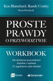 Proste prawdy o przywództwie. Workbook. Jak zbudować przywództwo służebne i zaufanie – 52-tygodniowy plan działań. Autor: Ken Blanchard, Randy Conley, RENEE BROADWELL. Dadada.pl Okładka książki Proste prawdy o przywództwie. Workbook. Jak zbudować przywództwo służebne i zaufanie – 52-tygodniowy plan działań