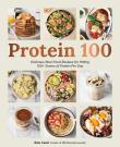 Okładka książki Protein 100. Delicious Real-Food Recipes for Hitting 100+ Grams of Protein Per Day