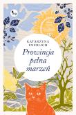 Prowincja pełna marzeń. Autor: Katarzyna Enerlich. Dadada.pl Okładka książki Prowincja pełna marzeń