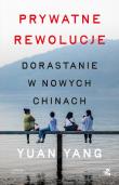 Prywatne rewolucje. Dorastanie w nowych Chinach. Autor: Yuan Yang. Dadada.pl Okładka książki Prywatne rewolucje. Dorastanie w nowych Chinach