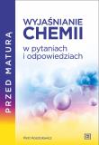 Przed maturą Wyjaśnianie chemii w pytaniach i odpowiedziach. Autor: Piotr Kosztołowicz. Dadada.pl Okładka książki Przed maturą Wyjaśnianie chemii w pytaniach i odpowiedziach