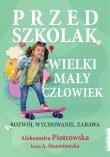 Przedszkolak. Wielki mały człowiek. Autor: Aleksandra Piotrowska, Stanisławska Irena A.. Dadada.pl Okładka książki Przedszkolak. Wielki mały człowiek