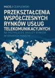 Przekształcenia współczesnych rynków usług telekomunikacyjnych. Autor: Czaplewski Maciej. Dadada.pl Okładka książki Przekształcenia współczesnych rynków usług telekomunikacyjnych