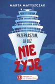 Przepraszam, ja już nie żyję. Zbrodnie na Podsłuchu. Tom 2. Autor: Marta Matyszczak. Dadada.pl Okładka książki Przepraszam, ja już nie żyję. Zbrodnie na Podsłuchu. Tom 2