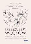 Okładka książki Przeszczepy włosów w ujęciu interdyscyplinarnym. Kwalifikacja, standardy i techniki