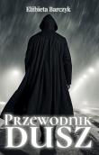 Przewodnik dusz. Autor: Barczyk Elżbieta. Dadada.pl Okładka książki Przewodnik dusz