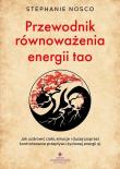 Okładka książki Przewodnik równoważenia energii tao. Jak uzdrowić ciało, emocje i duszę poprzez kontrolowanie przepływu życiowej energii qi