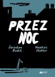 Przez noc. Autor: Rudiš Jaroslav, Nicolas Mahler. Dadada.pl Okładka książki Przez noc