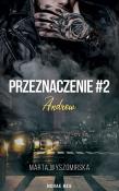 Przeznaczenie T.2 Andrew. Autor: Marta Wyszomirska. Dadada.pl Okładka książki Przeznaczenie T.2 Andrew