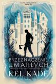 Przeznaczenie umarłych. Autor: Kel Kade. Dadada.pl Okładka książki Przeznaczenie umarłych