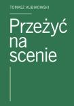 Okładka książki Przeżyć na scenie