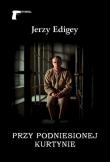 Przy podniesionej kurtynie. Autor: Jerzy Edigey. Dadada.pl Okładka książki Przy podniesionej kurtynie