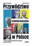 Przywództwo transformacyjne w Polsce. Autor: Chrabota Bogusław, Poszytek Paweł. Dadada.pl Okładka książki Przywództwo transformacyjne w Polsce