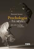 Okładka książki Psychologia na styku. Jak ciało współgra z umysłem
