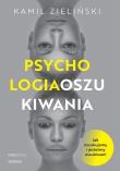Psychologia oszukiwania. Jak oszukujemy i jesteśmy oszukiwani. Autor: Kamil Zieliński. Dadada.pl Okładka książki Psychologia oszukiwania. Jak oszukujemy i jesteśmy oszukiwani