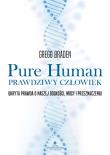 Pure Human. Prawdziwy człowiek. Autor: Gregg Braden. Dadada.pl Okładka książki Pure Human. Prawdziwy człowiek