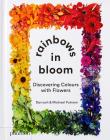 Rainbows in Bloom: Discovering Colours with Flowers. Autor: Putnam Taylor, Putnam Michael. Dadada.pl Okładka książki Rainbows in Bloom: Discovering Colours with Flowers
