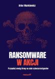 Ransomware w akcji. Przygotuj swoją firmę na atak cyberprzestępców. Autor: Artur Markiewicz. Dadada.pl Okładka książki Ransomware w akcji. Przygotuj swoją firmę na atak cyberprzestępców