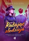 Ratując złodzieja. Autor: Sołopa Aneta. Dadada.pl Okładka książki Ratując złodzieja