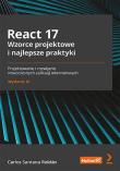React 17 Wzorce projektowe i najlepsze praktyki Projektowanie i rozwijanie nowoczesnych aplikacji internetowych. Autor: Roldán Carlos Santana. Dadada.pl Okładka książki React 17 Wzorce projektowe i najlepsze praktyki Projektowanie i rozwijanie nowoczesnych aplikacji internetowych