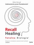 Okładka książki Recall Healing, Totalna Biologia - Uzdrawianie przez Świadomość - uszkodzone