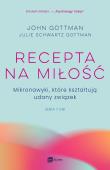 Recepta na miłość. Autor: Gottman John, Julie Schwartz Gottman. Dadada.pl Okładka książki Recepta na miłość