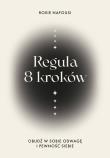 Reguła 8 kroków. Obudź w sobie odwagę i pewność siebie. Autor: Nafousi Roxie. Dadada.pl Okładka książki Reguła 8 kroków. Obudź w sobie odwagę i pewność siebie