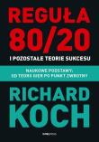 Reguła 80/20 i pozostałe teorie sukcesu. Naukowe podstawy: od teorii gier po punkt zwrotny. Autor: Koch Richard. Dadada.pl Okładka książki Reguła 80/20 i pozostałe teorie sukcesu. Naukowe podstawy: od teorii gier po punkt zwrotny