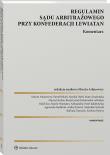Regulamin Sądu Arbitrażowego przy Konfederacji Lewiatan. Komentarz. Autor: Maria Dudzińska, Asłanowicz Marcin, Beata Gessel-Kalinowska vel Kalisz, Agnieszka Siedlecka-Andrychowicz, Stanisław Sołtysik, Monika Diehl, Aleksandra Orzeł-Jakubowska, Maciej Durbas, Ewelina Wętrys, Rafał Kos, Marek Neumann, Paweł Bukiel. Dadada.pl Okładka książki Regulamin Sądu Arbitrażowego przy Konfederacji Lewiatan. Komentarz