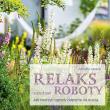 Relaks zamiast roboty. Jak tworzyć ogrody odporne na suszę. Autor: Lepple Annette. Dadada.pl Okładka książki Relaks zamiast roboty. Jak tworzyć ogrody odporne na suszę