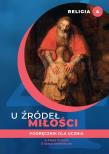 Okładka książki Religia U źródeł miłości podręcznik dla klasy 4 liceum i 5 technikum