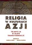 Okładka książki Religia w kulturach Azji. Tradycja, dialog...