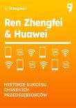 Okładka książki Ren Zhengfei & Huawei. Historie sukcesu chińskich przedsiębiorców